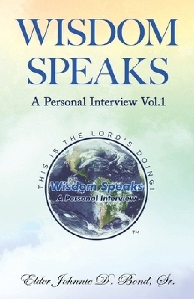 Wisdom Speaks: A Personal Interview Vol. 1