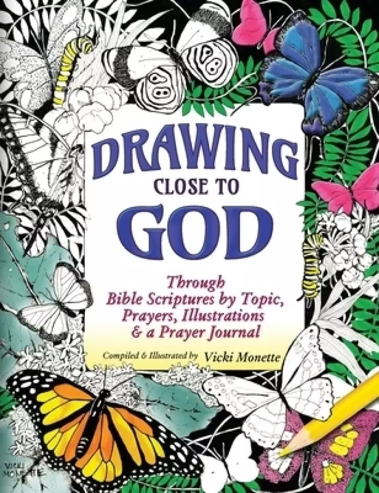 Drawing Close to God; Through Bible Scriptures by Topic, Prayers, Illustrations & a Prayer Journal