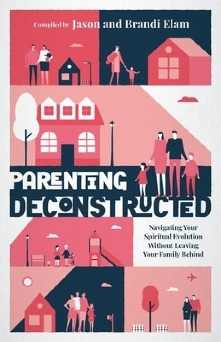 Parenting Deconstructed: Navigating Your Spiritual Evolution Without Leaving Your Family Behind