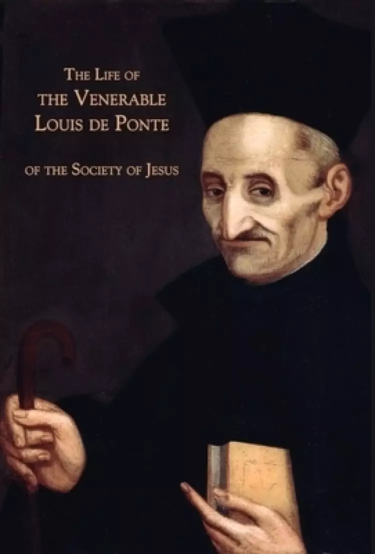The Life of the Venerable Louis de Ponte of the Society of Jesus