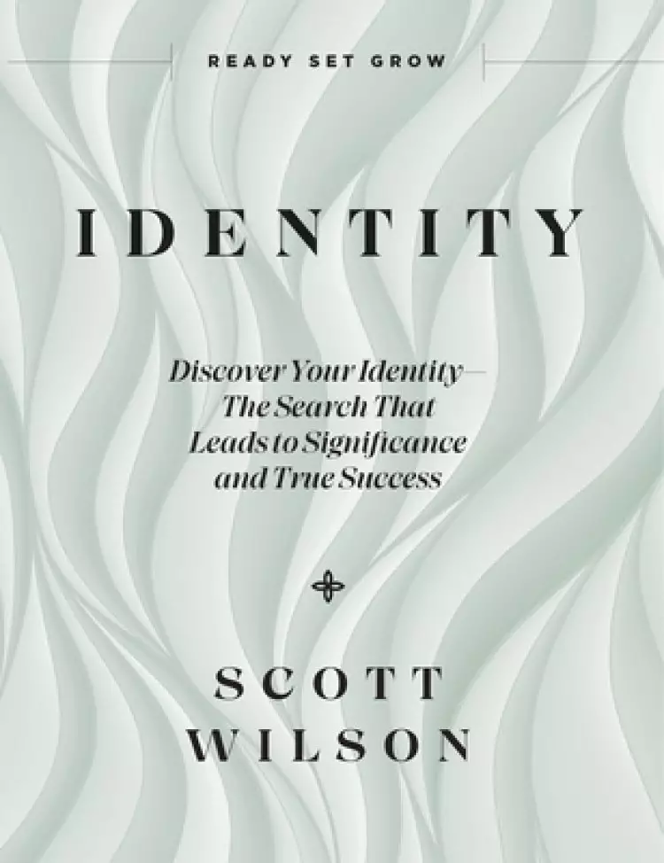 Identity: Discover Your Identity--The Search That Leads to Significance and True Success