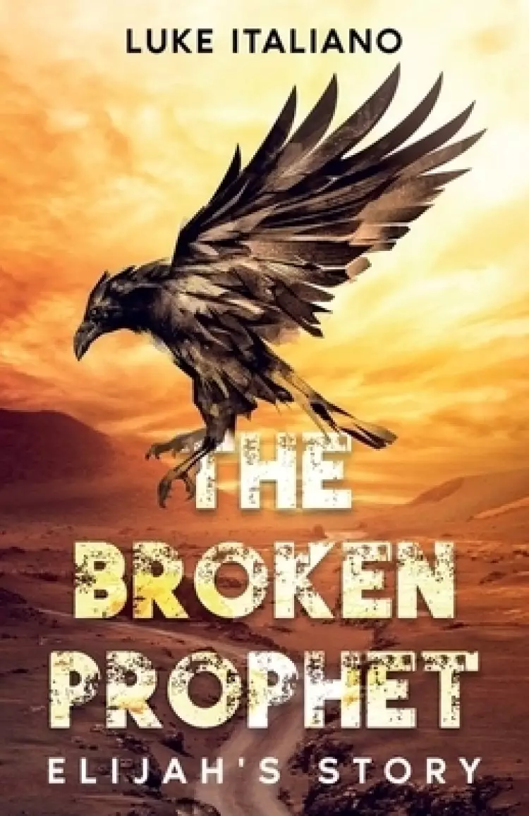 The Broken Prophet: Elijah's Story
