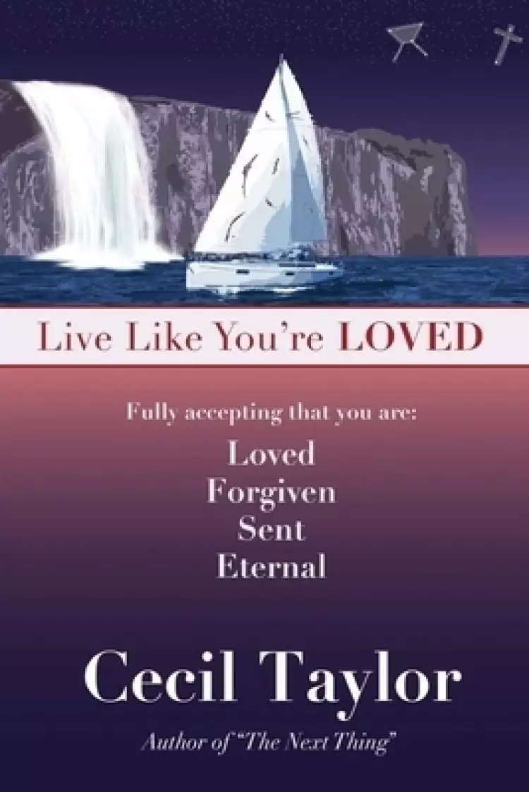 Live Like You're Loved: Living in the Freedom and Immediacy of God's Love