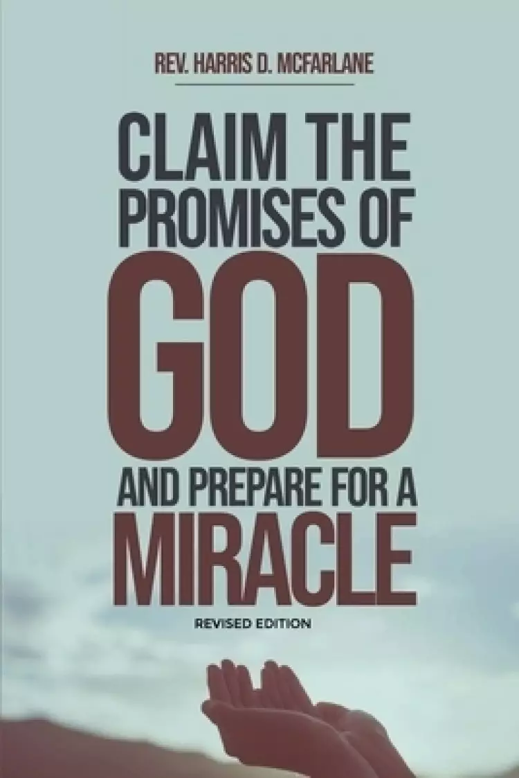 Claim the Promises of God and Prepare for a Miracle