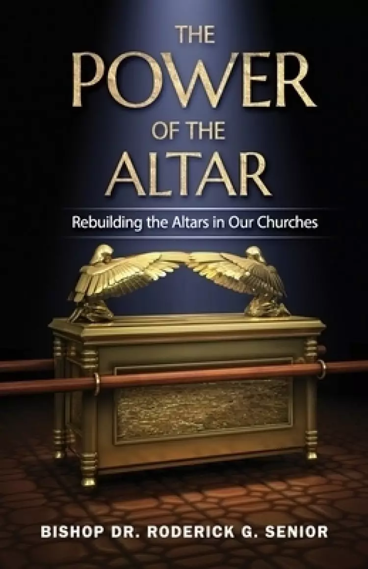 The Power of the Altar: Rebuilding the Altars in Our Churches