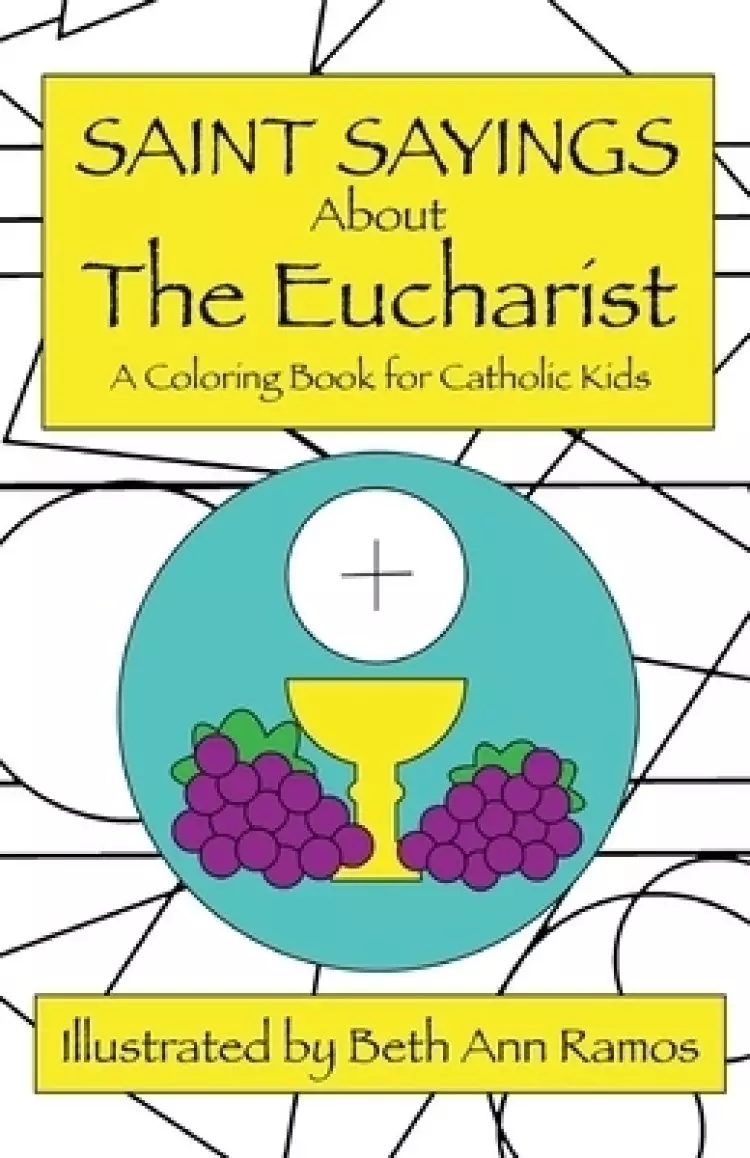 Saint Sayings about the Eucharist: A Coloring Book for Catholic Kids