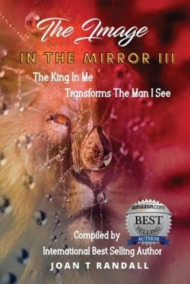 THE IMAGE IN THE MIRROR III: The King In Me Transforms The Man I See