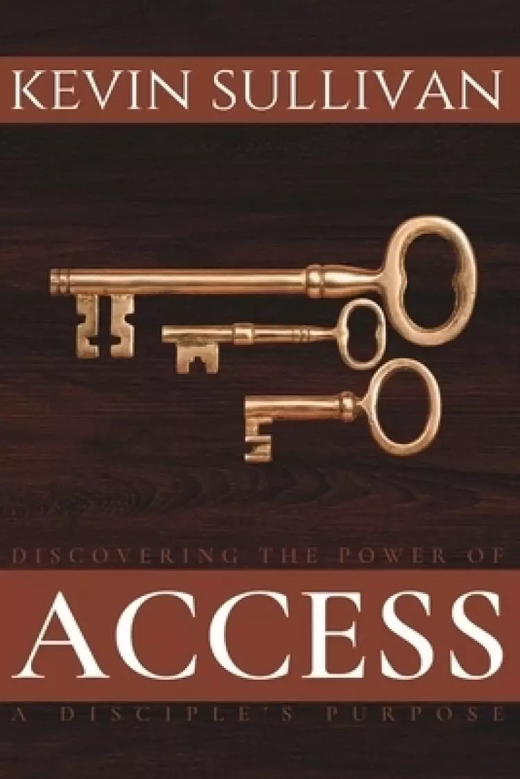 DISCOVERING THE POWER OF ACCESS: A DISCIPLE'S PURPOSE