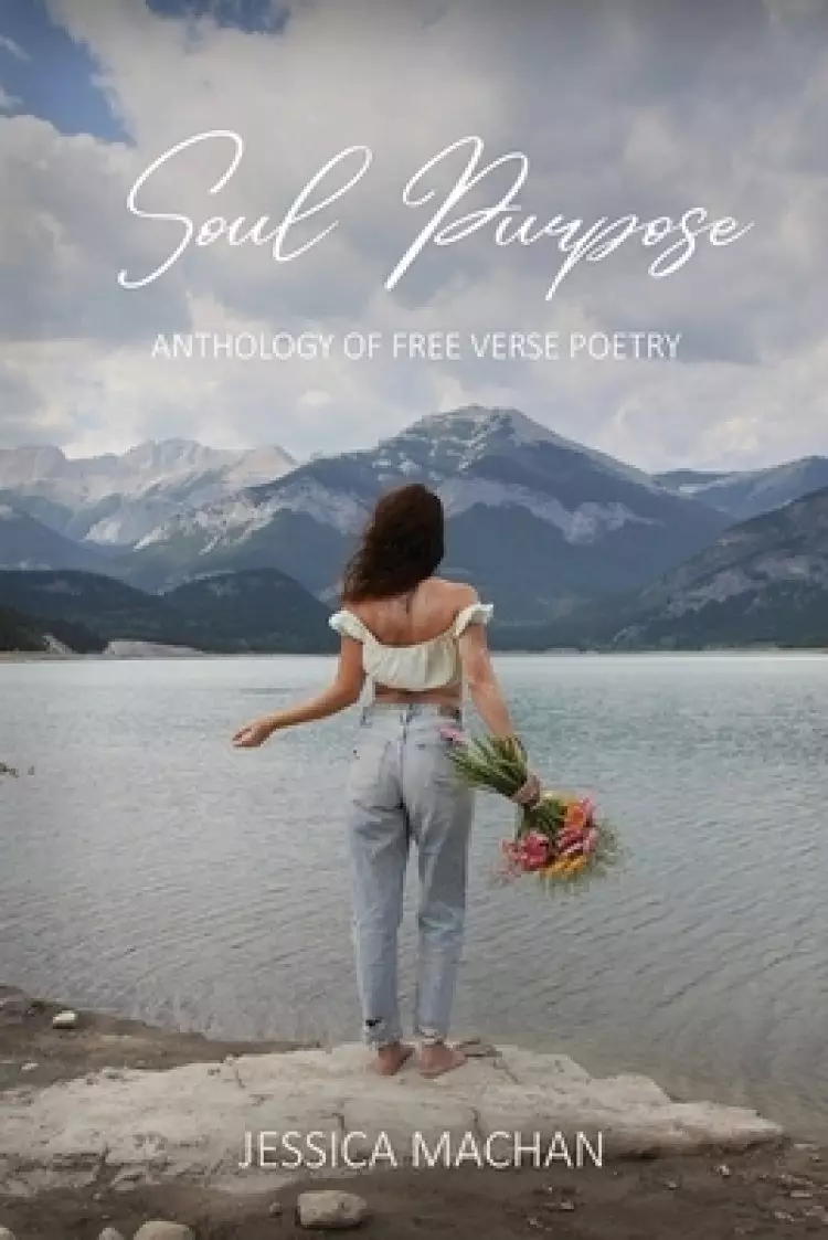 Soul Purpose: Anthology of Free Verse Poetry