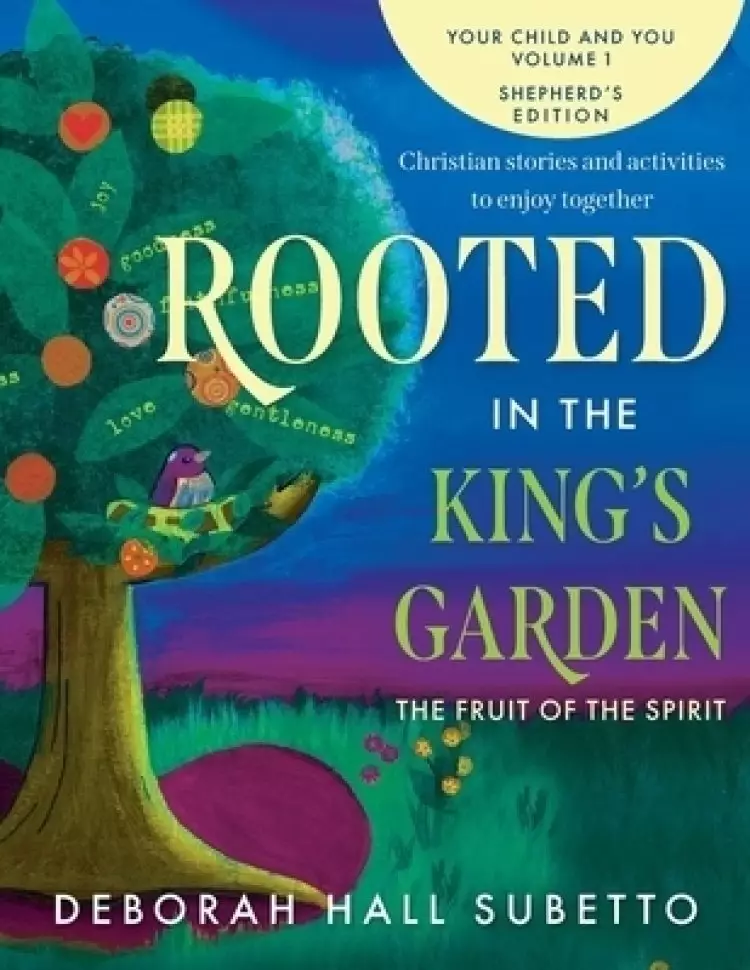 Rooted in the King's Garden Shepherd's Edition: The Fruit of the Spirit