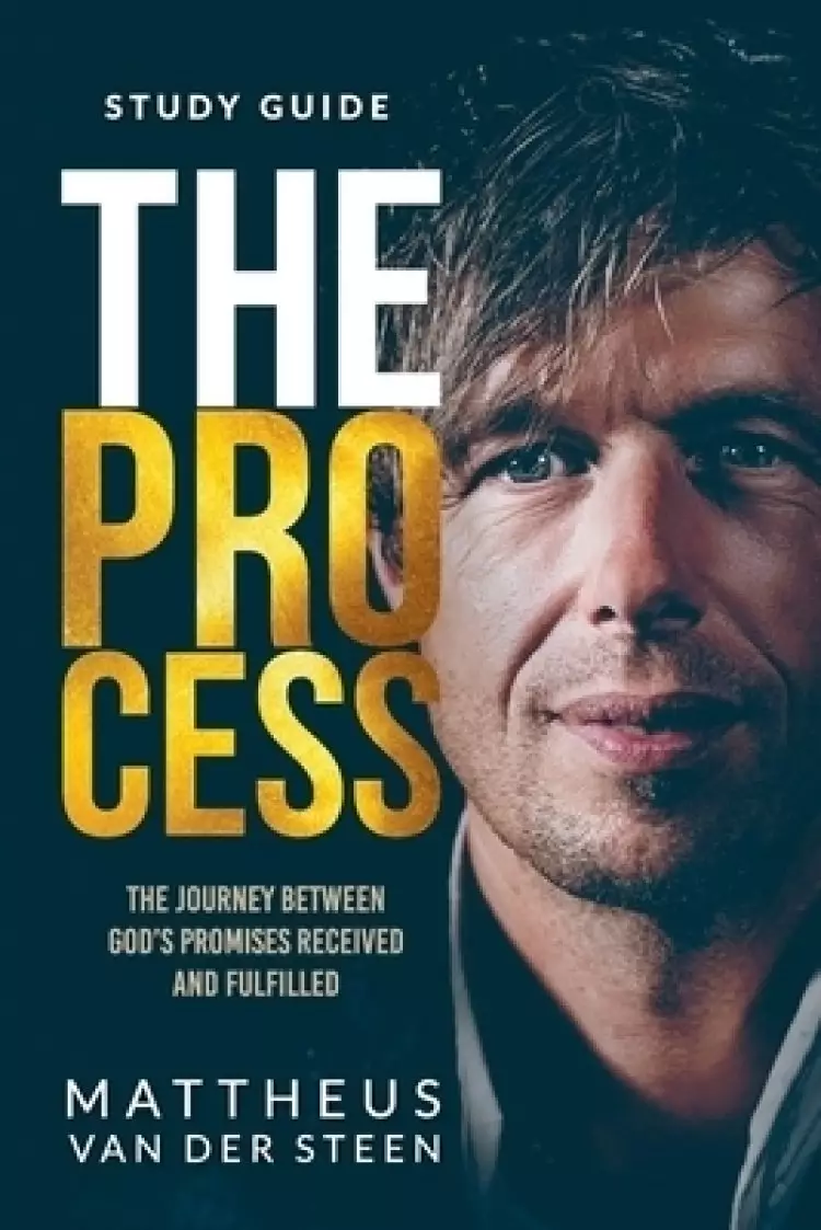 The Process Study Guide: The Journey Between God's Promises Received and Fulfilled