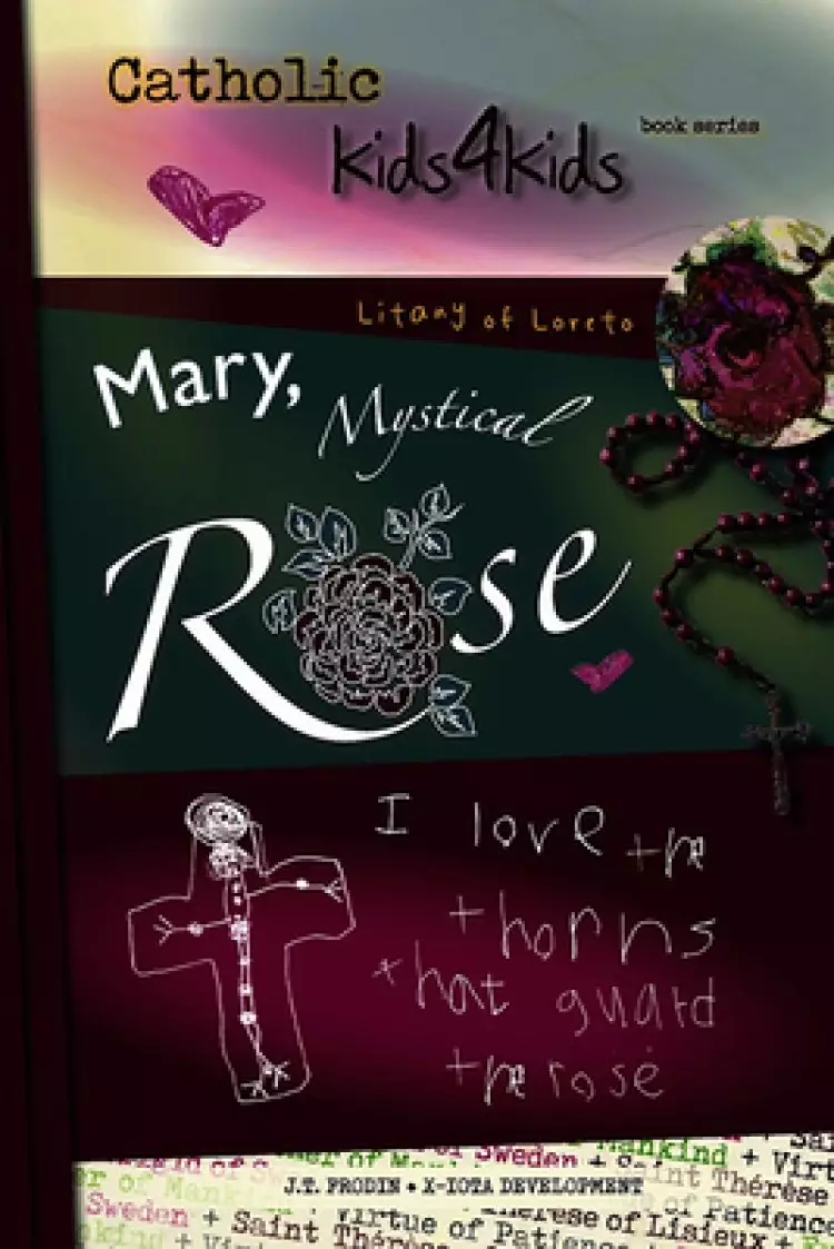 Mary, Mystical Rose: I Love the Thorns That Guard the Rose Volume 1