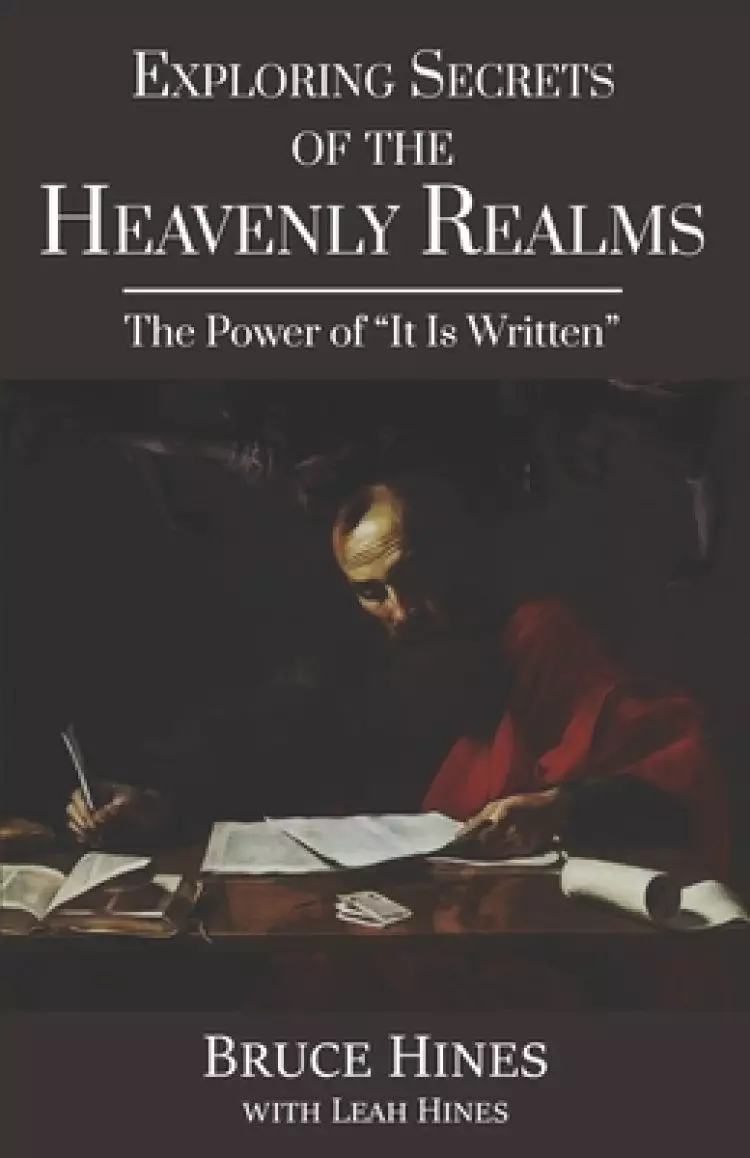 Exploring Secrets of the Heavenly Realms: The Power of It Is Written