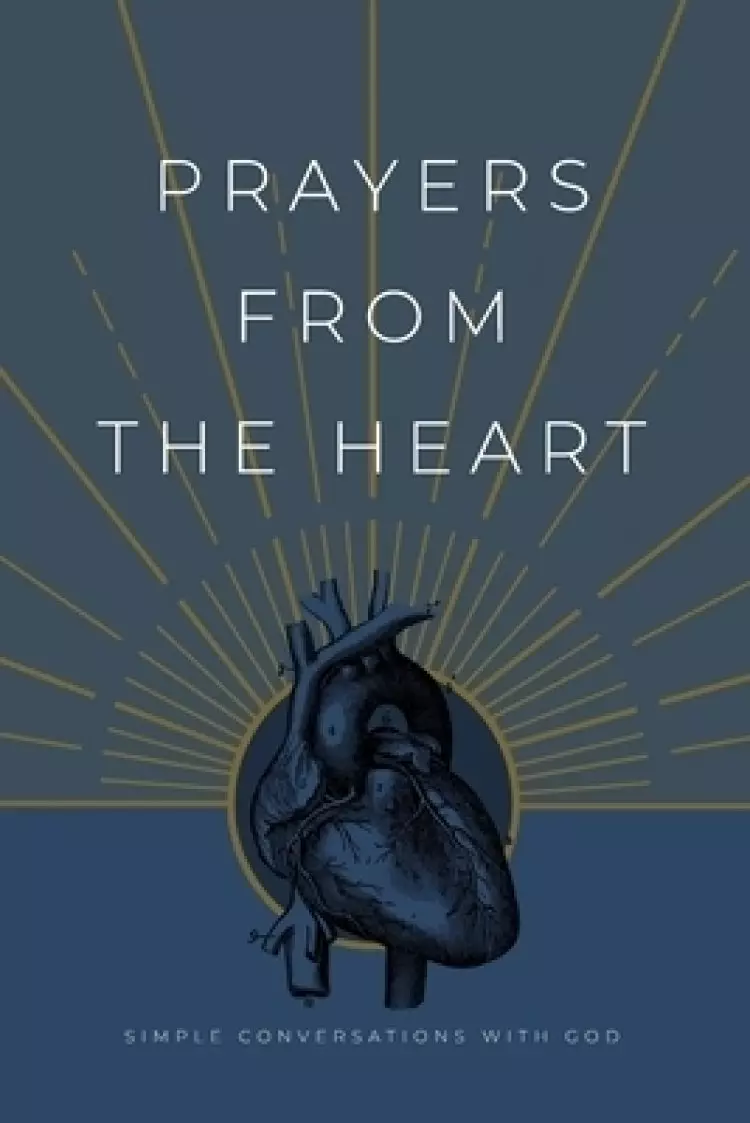 Prayers from the Heart: Simple Conversations with God