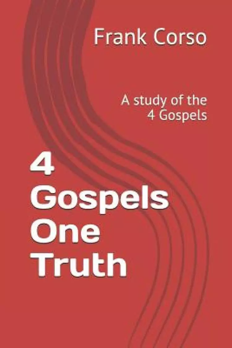 4 Gospels One Truth: A Study of the 4 Gospels