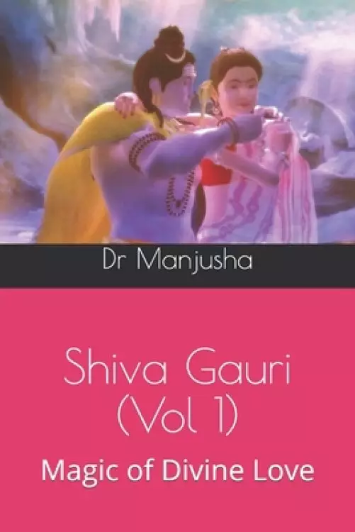 Shiva Gauri (Vol 1): Magic of Divine Love