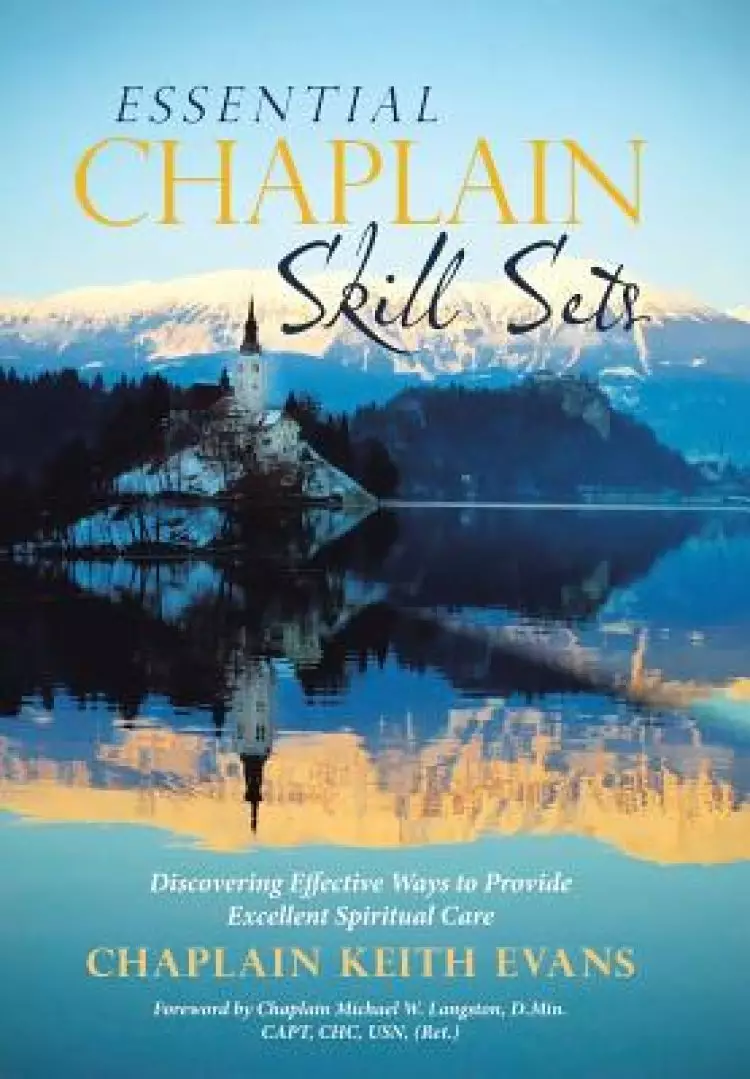 Essential Chaplain Skill Sets: Discovering Effective Ways to Provide Excellent Spiritual Care