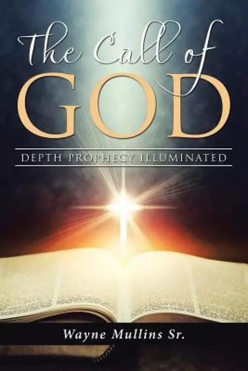The Call Of God: Depth Prophecy Illuminated
