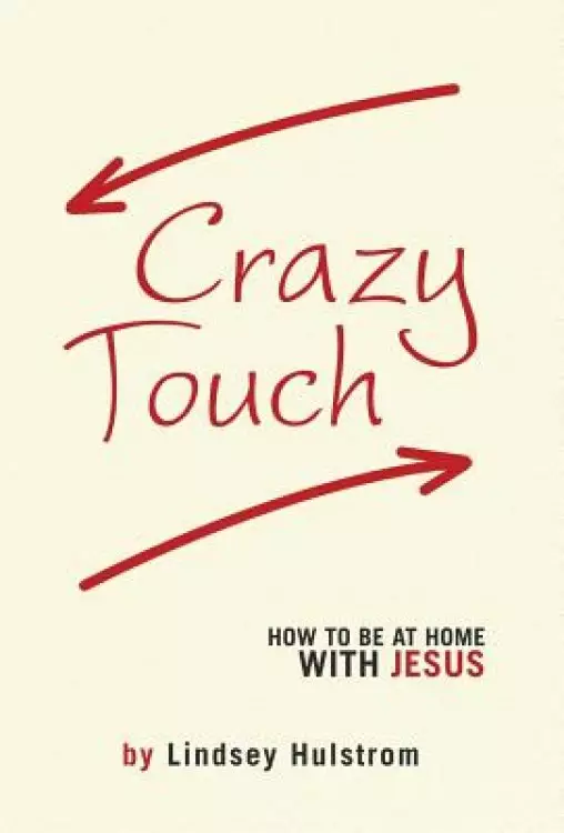 Crazy Touch: How to be at home with Jesus