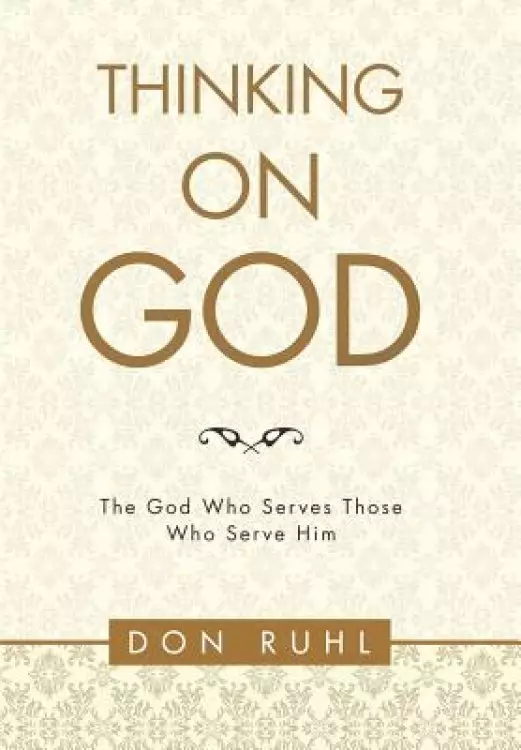 Thinking on God`: The God Who Serves Those Who Serve Him