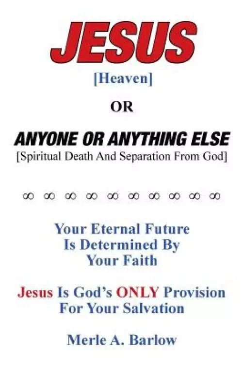 Jesus [Heaven]: Or Anyone or Anything Else [Spiritual Death And Separation From God]
