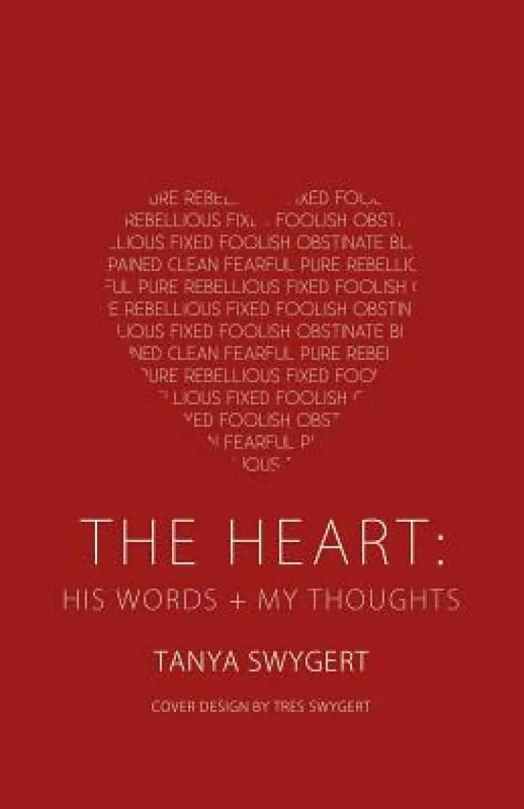 The Heart: His Words + My Thoughts