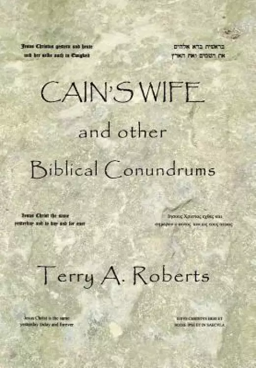 Cain'S Wife and Other Biblical Conundrums