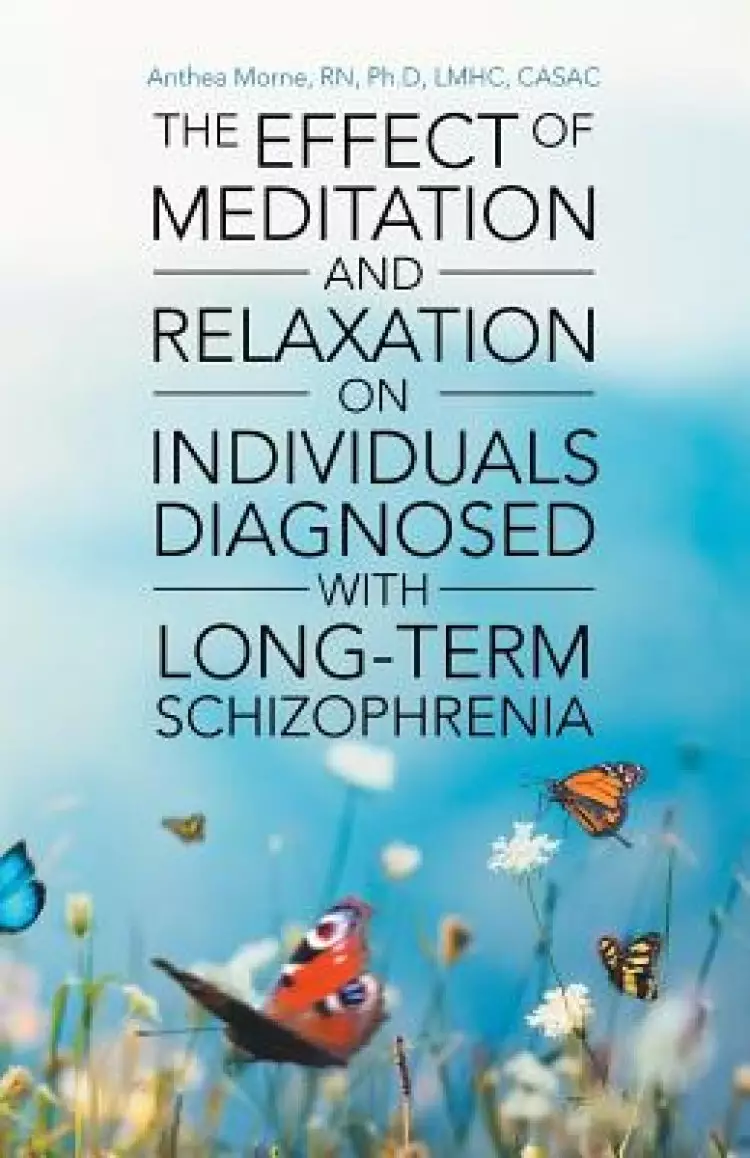 The Effect of Meditation and Relaxation on Individuals Diagnosed with Long-Term Schizophrenia