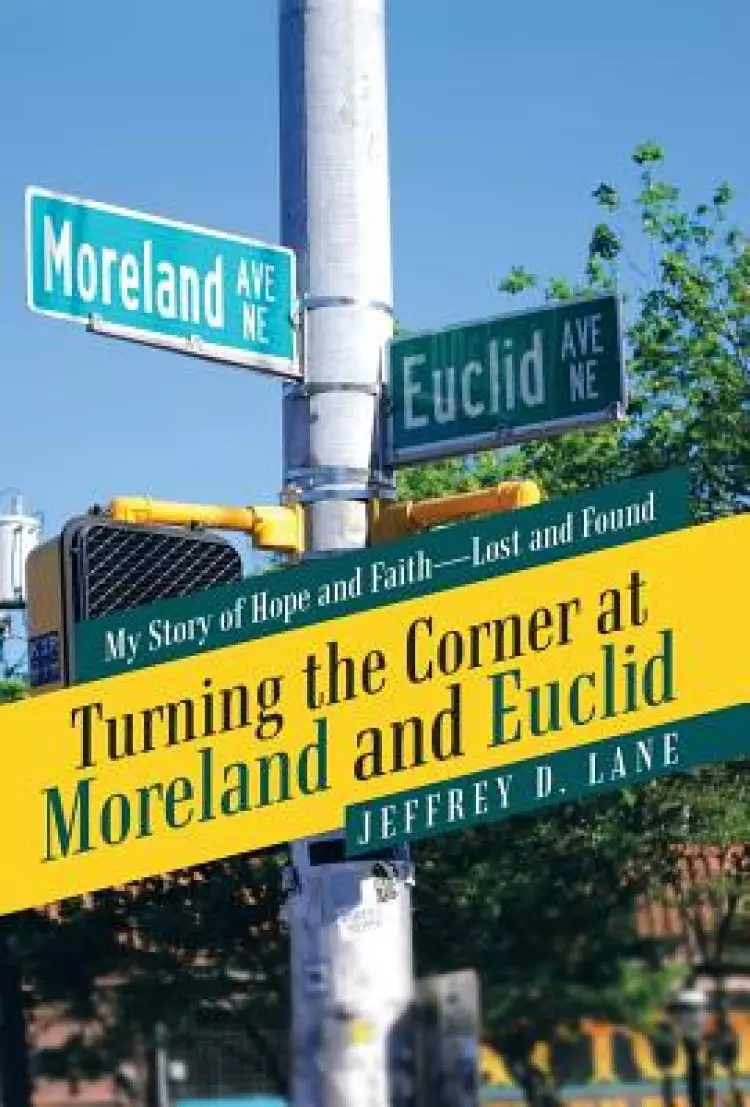 Turning the Corner at Moreland and Euclid: My Story of Hope and Faith-Lost and Found