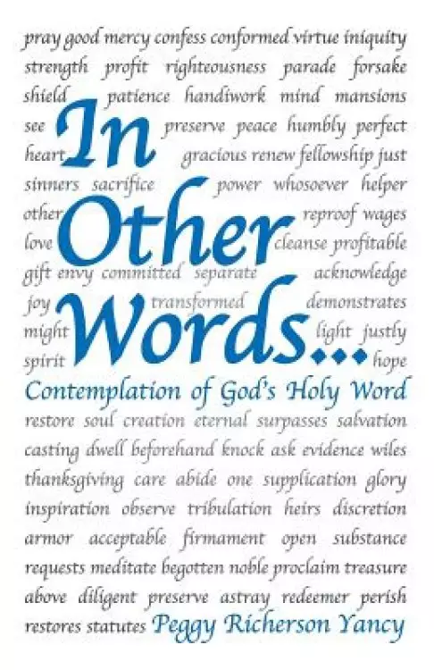 In Other Words . . .: Contemplation of God's Holy Word