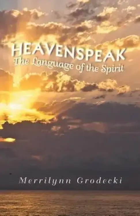 Heavenspeak: The Language of the Spirit
