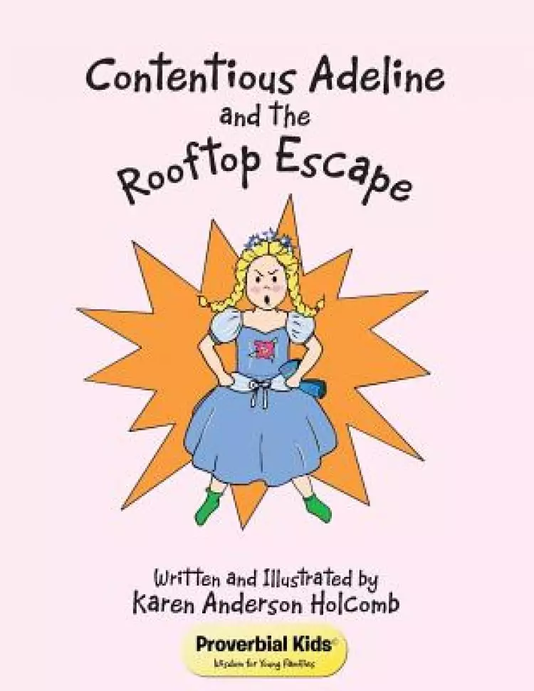 Contentious Adeline and the Rooftop Escape: Proverbial Kids (C) Wisdom for Young Families
