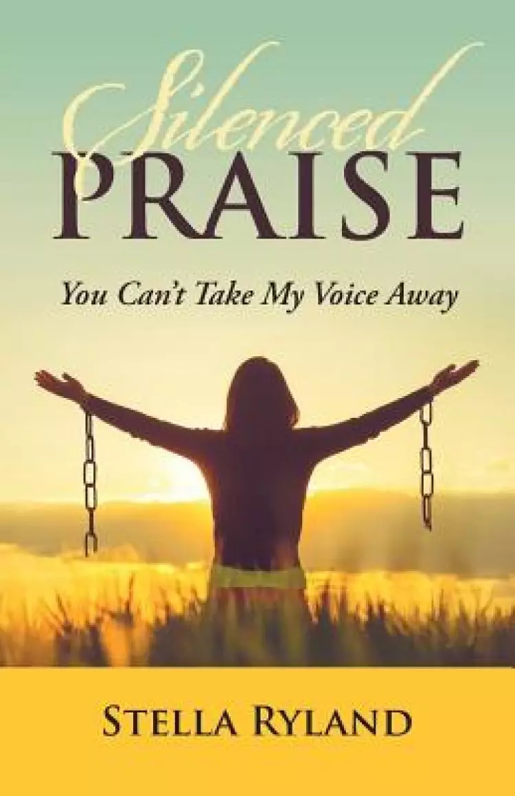 Silenced Praise: You Can't Take My Voice Away
