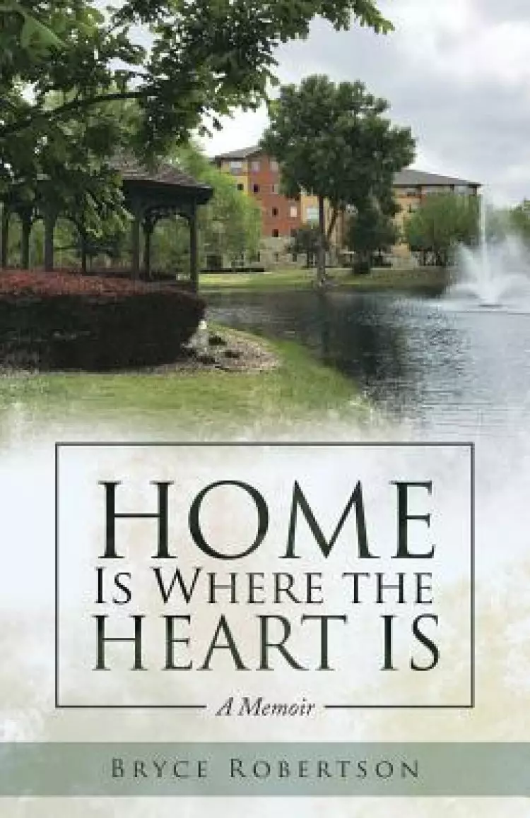Home Is Where the Heart Is: A Memoir