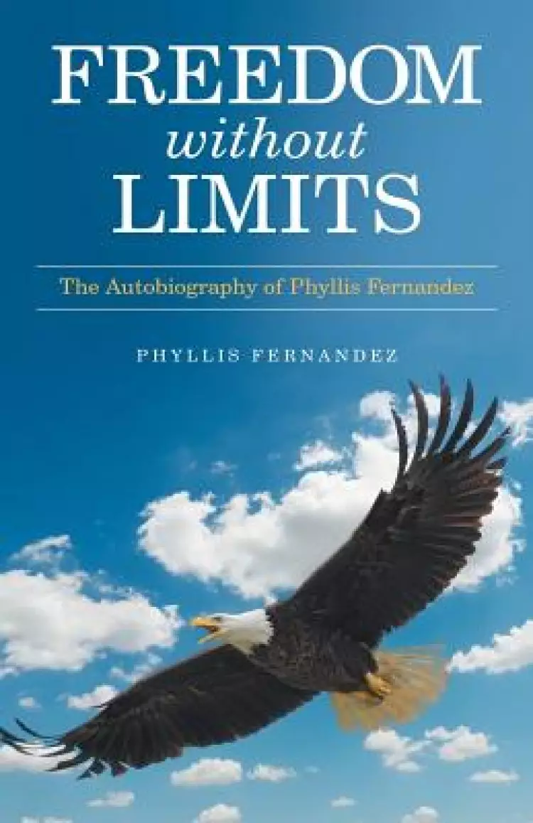 Freedom Without Limits: The Autobiography of Phyllis Fernandez