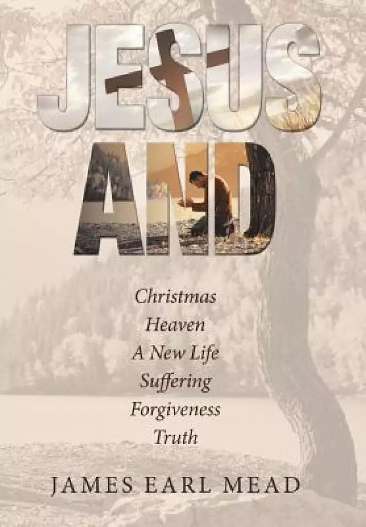 Jesus and: Christmas Heaven a New Life Suffering Forgiveness Truth
