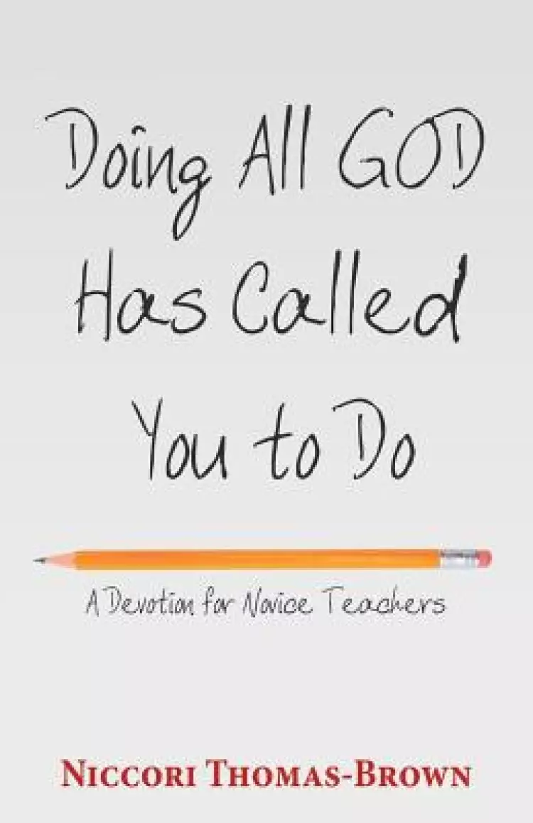 Doing All God Has Called You to Do: A Devotion for Novice Teachers