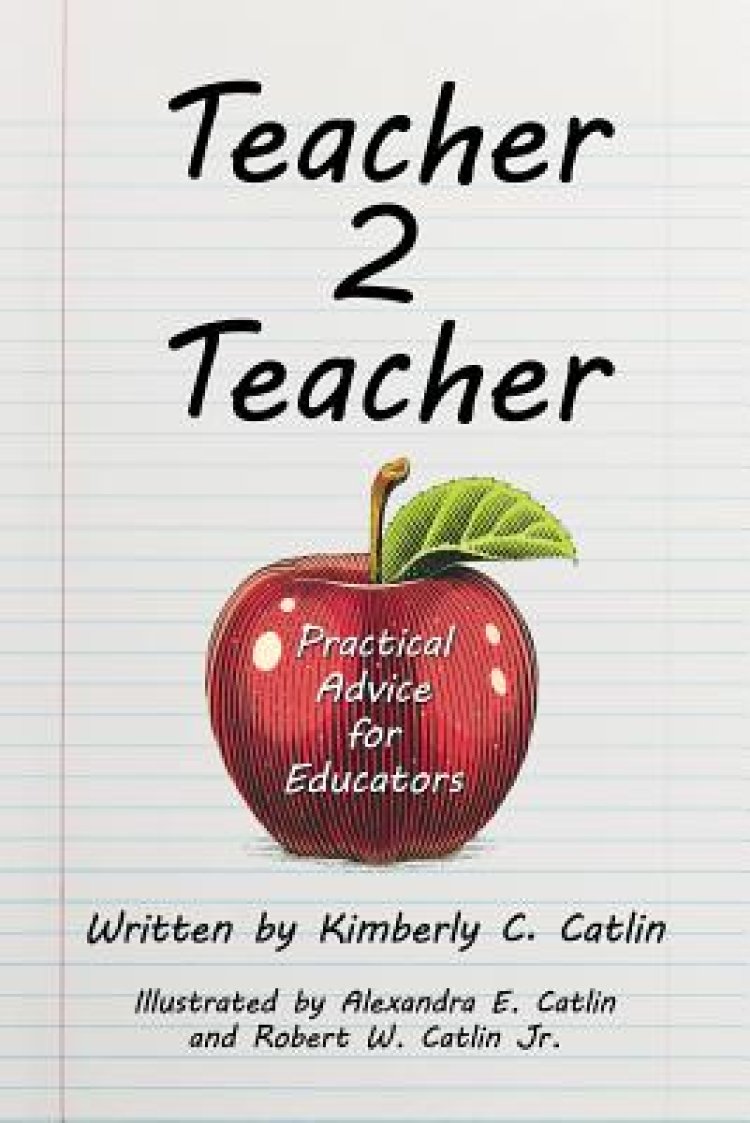 Teacher 2 Teacher: Practical Advice for Educators