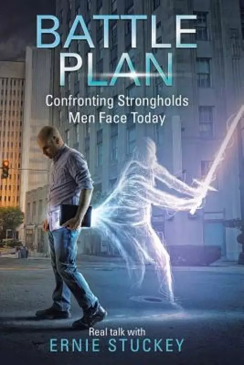 Battle Plan: Confronting Strongholds Men Face Today