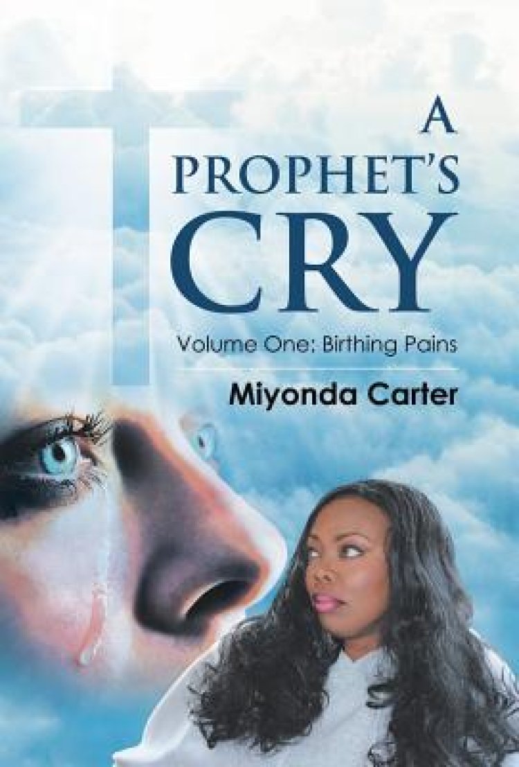 A Prophet's Cry: Volume One: Birthing Pains