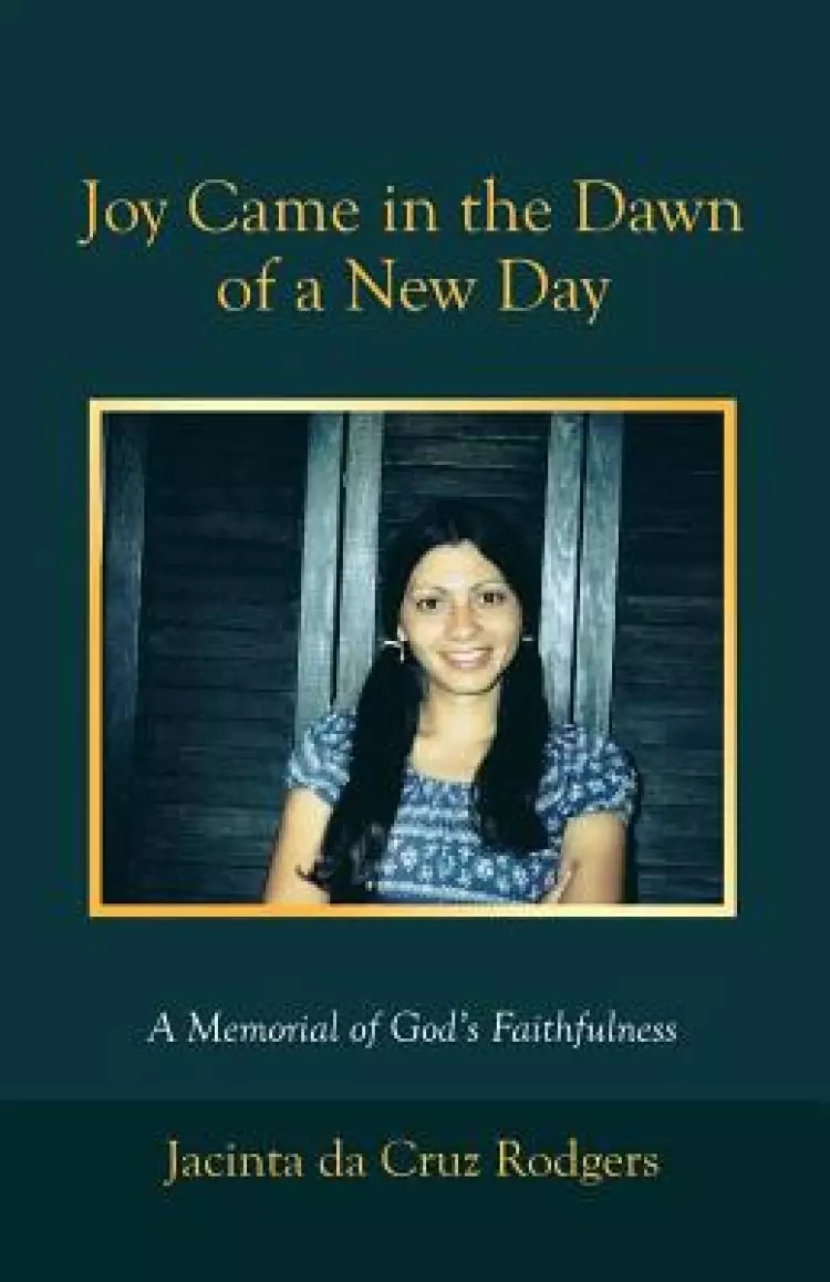 Joy Came in the Dawn of a New Day: A Memorial of God's Faithfulness