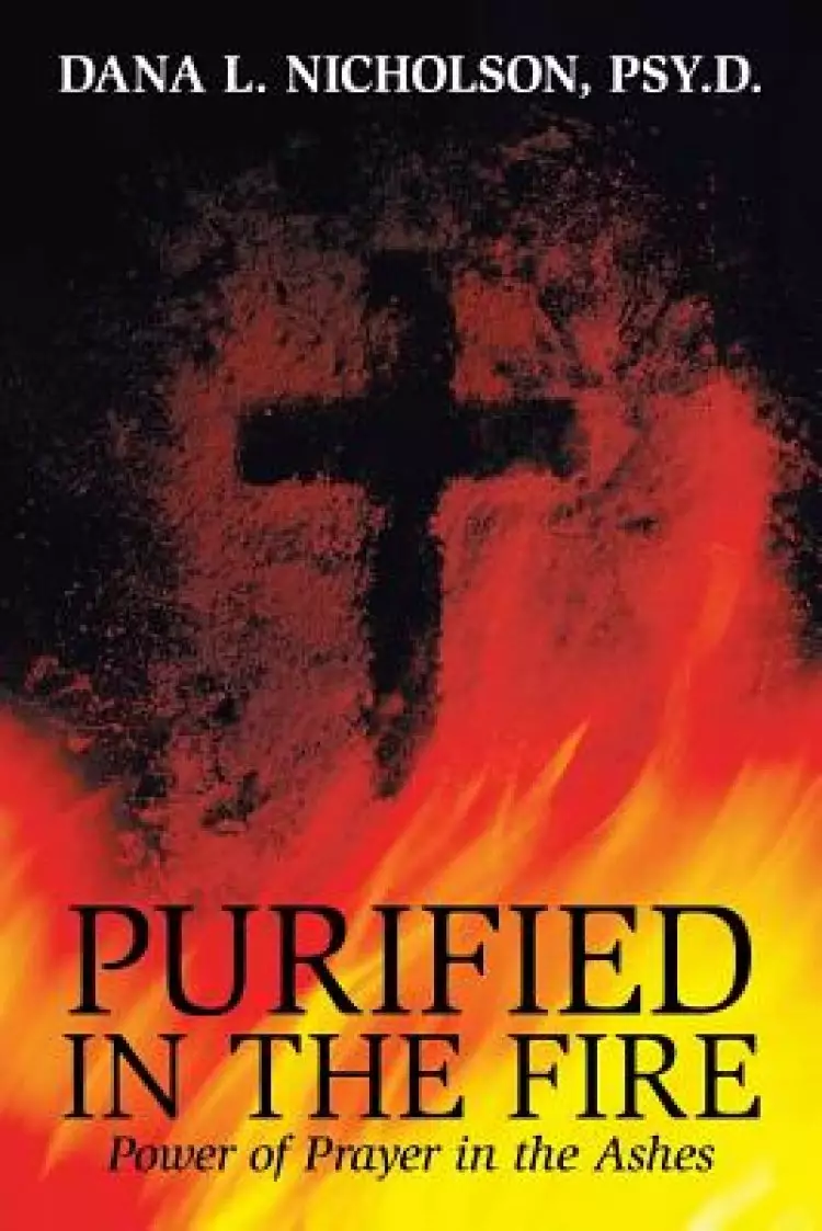 Purified in the Fire: Power of Prayer in the Ashes