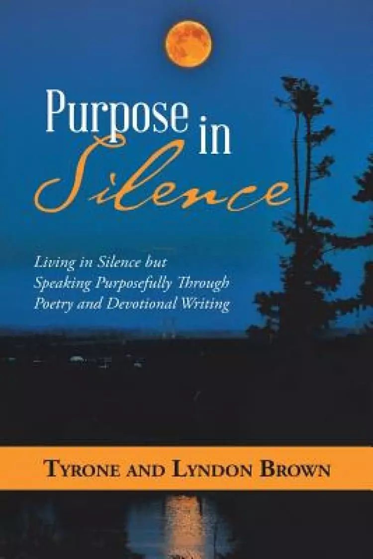 Purpose in Silence: Living in Silence but Speaking Purposefully Through Poetry and Devotional Writing