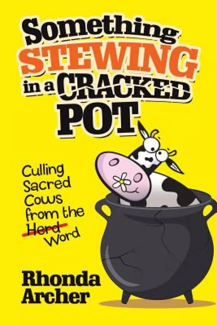 Something Stewing in a Cracked Pot: Culling Sacred Cows from the Herd Word