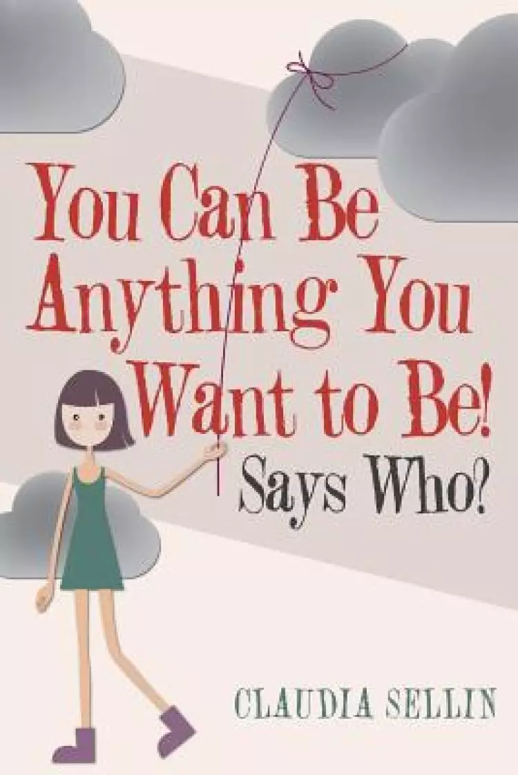 You Can Be Anything You Want to Be!: Says Who?