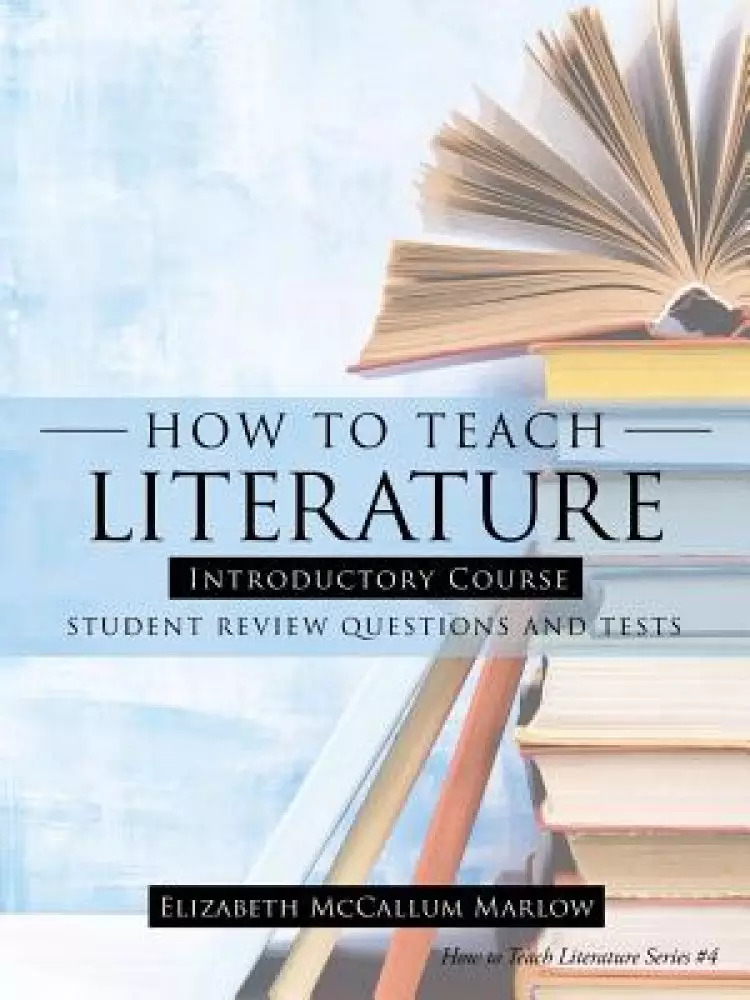 How to Teach Literature Introductory Course: Student Review Questions and Tests