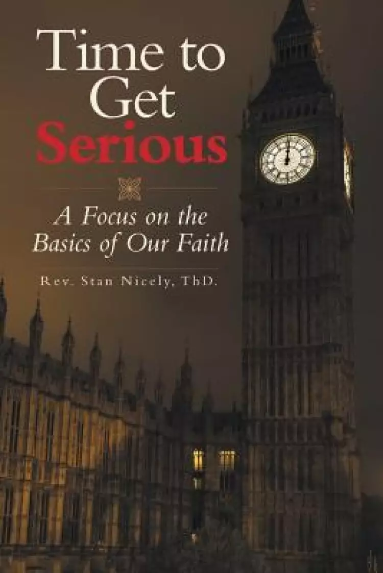 Time to Get Serious: A Focus on the Basics of Our Faith