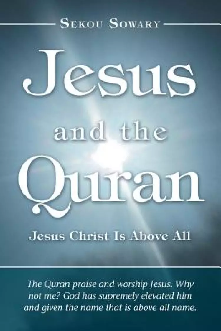 Jesus and the Qur'An: Jesus Christ Is Above All.