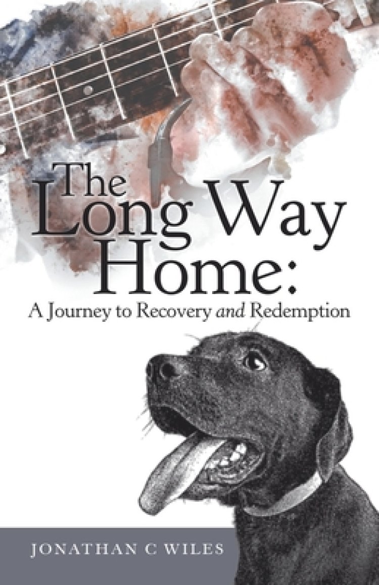 The Long Way Home: a Journey to Recovery and Redemption