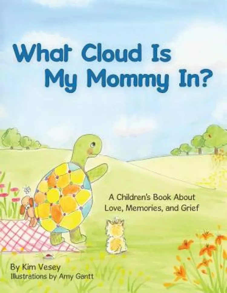 What Cloud Is My Mommy In?: A Children's Book About Love, Memories, and Grief